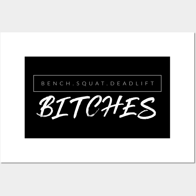 Bench Squat Deadlift B$tches Wall Art by TextyTeez